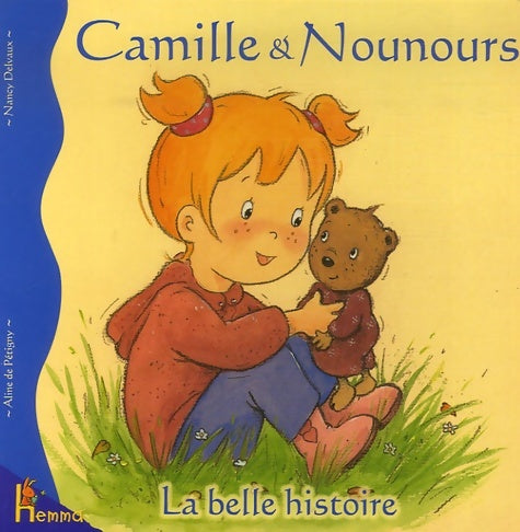 Livrenpoche : Camille & nounours - la belle histoire - Aline De Pétigny - Livre