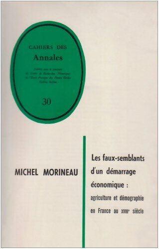 Livrenpoche : Les faux-semblants dun démarrage économique : Agriculture et démographie en France au 18e siècle - Michel Morineau - Livre