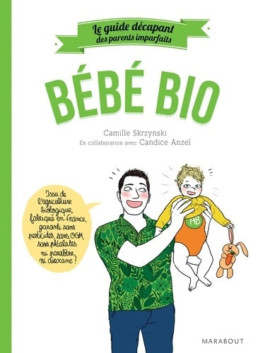 Livrenpoche : Le guide des parents imparfaits bébé bio - Camille Skrzynski - Livre