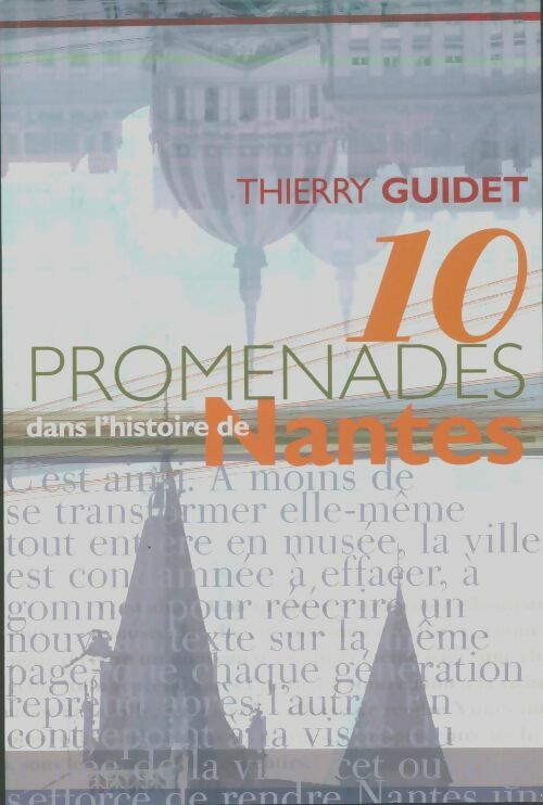 Livrenpoche : Dix Promenades dans l'Histoire de Nantes - Thierry Guidet - Livre