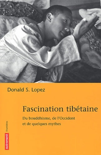 Livrenpoche : Fascination tibétaine : Du bouddhisme de l'occident - Donald S. Lopez Jr. - Livre