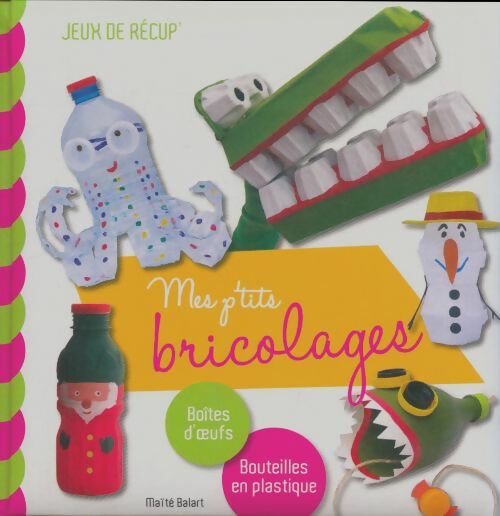 Livrenpoche : Mes p'tits bricolages - Maïté Balart - Livre
