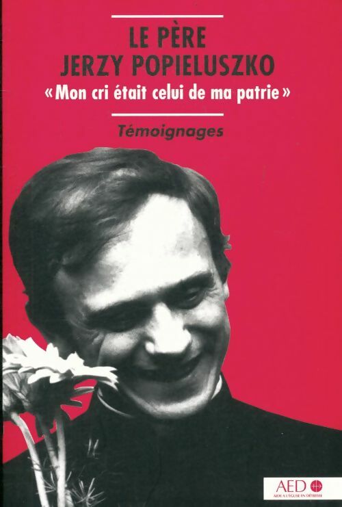 Livrenpoche : Le père jerzy Popieluszko. Mon cri celui de ma patrie. Témoignages - Jan Korch - Livre