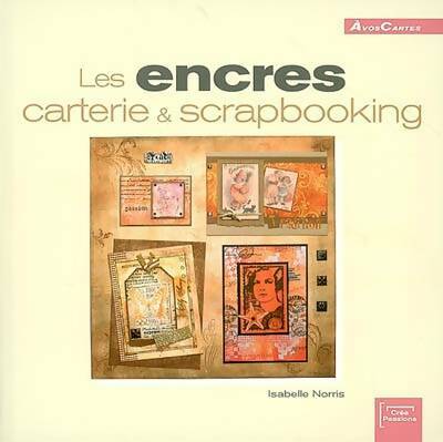 Livrenpoche : Les encres : Carterie et scrapbooking - Isabelle Norris - Livre