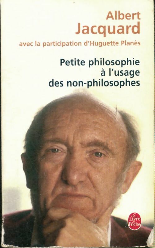 Livrenpoche : Petite philosophie à l'usage des non-philosophes - Albert Jacquard - Livre
