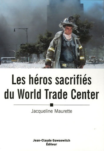 Livrenpoche : Les héros sacrifiés du world trade center - Jacqueline Maurette - Livre