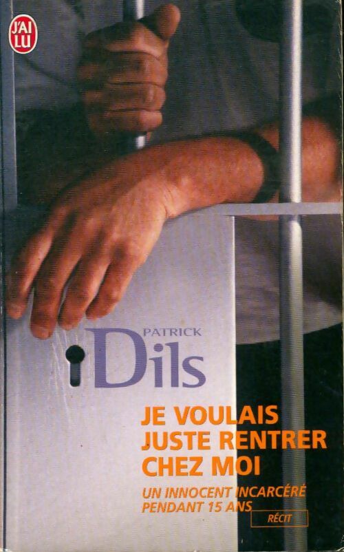 Livrenpoche : Je voulais juste rentrer chez moi - Patrick Dils - Livre