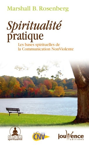 Livrenpoche : Spiritualité pratique : Les bases spirituelles de la communication non violente - Marshall B. Rosenberg - Livre