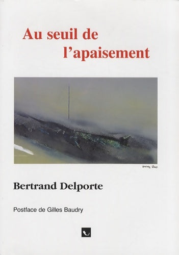 Livrenpoche : Au seuil de l'apaisement - Bertrand Delporte - Livre