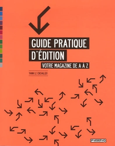 Livrenpoche : Guide pratique d'édition : Votre magazine de A à Z - Yann Le Chevalier - Livre