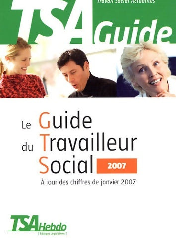 Livrenpoche : Le guide du travailleur social 2007 - Tsa Hebdo - Livre