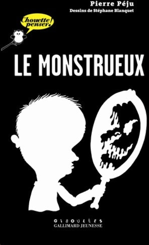 Livrenpoche : Le monstrueux - chouette penser! - À partir de 13 ans - Pierre Péju - Livre