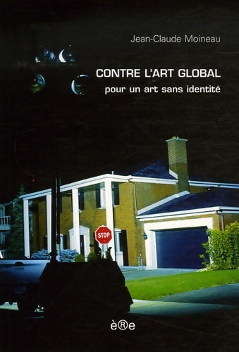 Livrenpoche : Contre l'art global - Jean-Claude Moineau - Livre