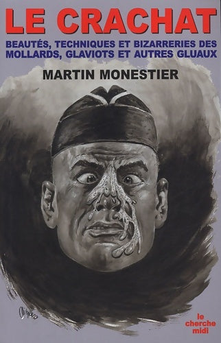 Livrenpoche : Le Crachat : Beautés techniques et bizarreries des mollards glaviots et autres gluaux - Martin Monestier - Livre