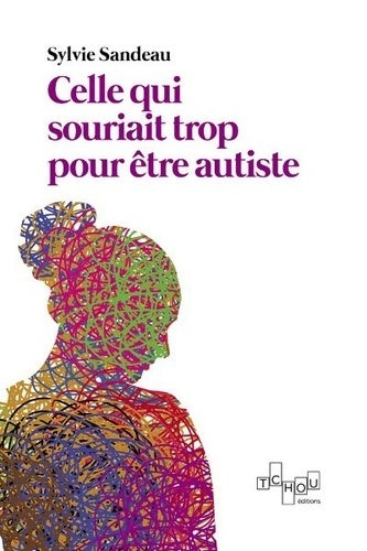 Livrenpoche : Celle qui souriait trop pour être autiste - Madame Sylvie Sandeau - Livre