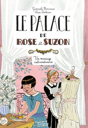 Livrenpoche : Le palace de Rose et Suzon - Un mariage extraordinaire - Gwenaële Barussaud - Livre