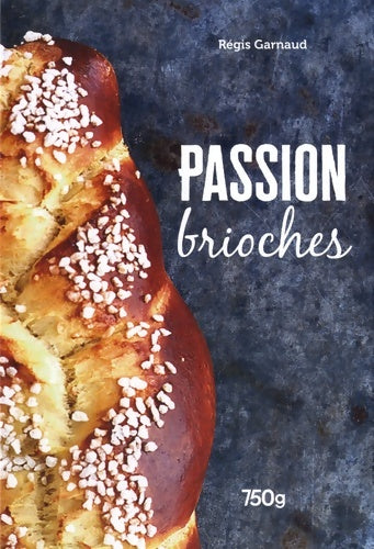 Livrenpoche : Passion brioche - Régis Garnaud - Livre