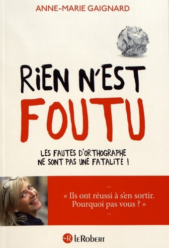 Livrenpoche : Rien n'est foutu - Les fautes d'orthographe ne sont pas une fatalité ! - Anne-Marie Gaignard - Livre