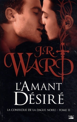 Livrenpoche : La Confrérie de la dague noire T11 L'Amant désiré : La Confrérie de la dague noire - J. R. Ward - Livre