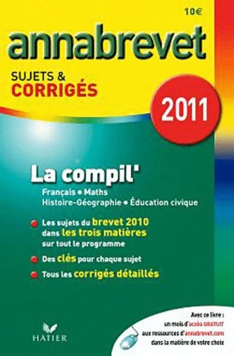 Livrenpoche : Annabrevet 2011 La compil' Français Maths Histoire-Géographie éducation civique sujets et corrigés - Cécile De Cazanove - Livre