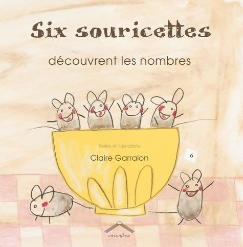 Livrenpoche : Six souricettes découvrent les nombres - Claire Garralon - Livre