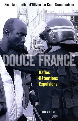 Livrenpoche : Douce France : Rafles rétentions expulsions - Collectif - Livre