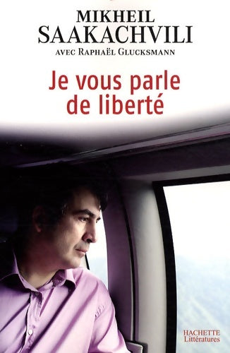 Livrenpoche : Je vous parle de liberté - Mikheil Saakachvili - Livre