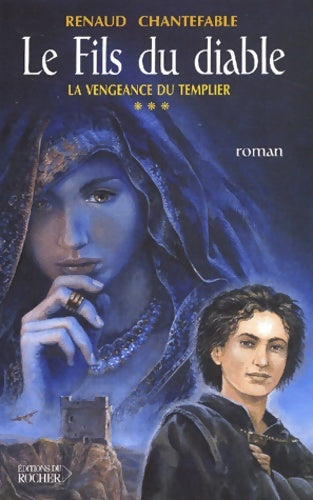 Livrenpoche : Le Fils du diable : La Vengeance du templier - Renaud Chantefable - Livre
