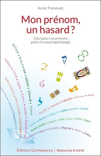 Livrenpoche : Mon prénom un hasard ? Décryptez vos prénoms grâce à la psychogénéalogie - Annie Tranvouëz - Livre
