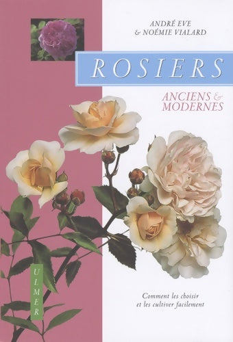 Livrenpoche : Rosiers anciens et modernes : Comment les choisir - André Eve - Livre