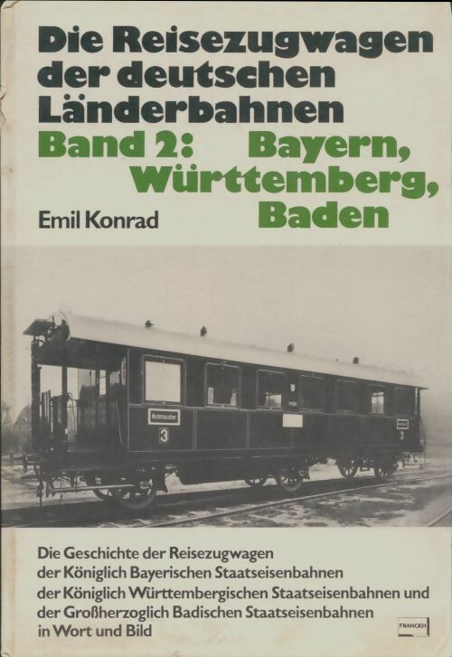 Livrenpoche : Die reusezugwageb der Deutschen Länderbahnen band 2 : Bayern, Württemberg, Banden - Emil Konrad - Livre