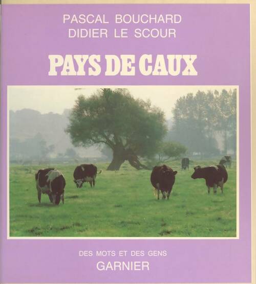 Livrenpoche : Pays de Caux - Pascal Bouchard - Livre