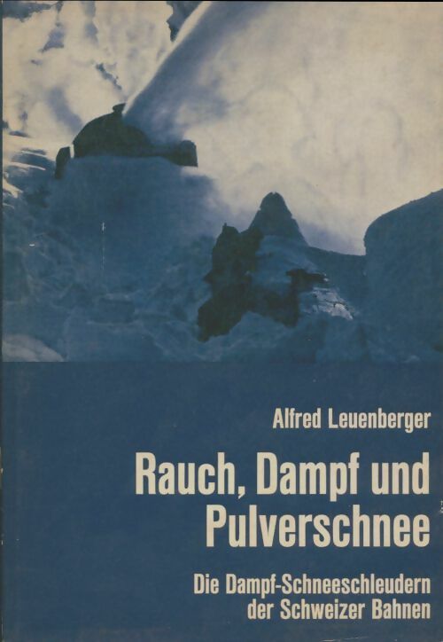 Livrenpoche : Rauch, dampf und pulverschnee - Alfred Leuenberger - Livre