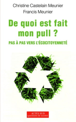 Livrenpoche : De quoi est fait mon pull ? : Pas à pas vers l'écocitoyenneté - Christine Castelain Meunier - Livre