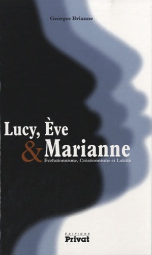 Livrenpoche : Lucy Eve & Marianne : Evolutionnisme Créationnisme et Laïcité - Georges Brianne - Livre