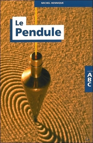 Livrenpoche : L'ABC du pendule - Michel Hennique - Livre