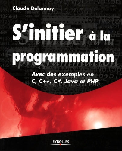 Livrenpoche : S'initier à la programmation - Avec des exemples en C C++ C# Java et PHP - Claude Delannoy - Livre
