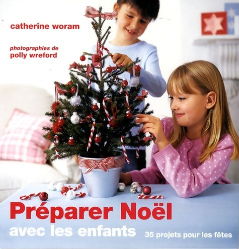 Livrenpoche : Préparer Noël avec les enfants : 35 Projets pour les fêtes - Catherine Woram - Livre