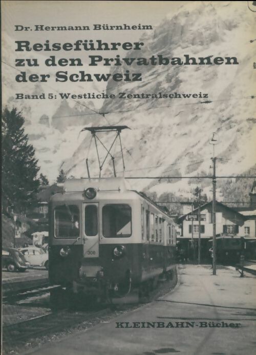 Livrenpoche : Reiseführer zu den Privatbahnen der Schweiz Band 5 - Hermann Bürnheim - Livre