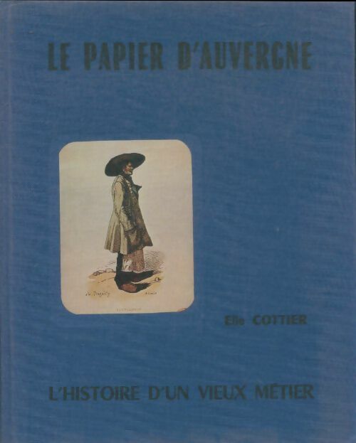 Livrenpoche : Le papier d'Auvergne : Histoire d'un vieux métier - Elis Cottier - Livre