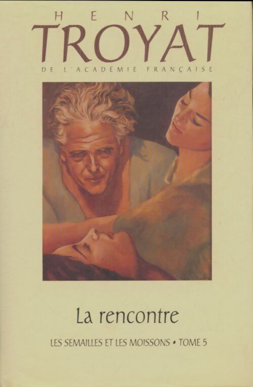 Livrenpoche : Les semailles et les moissons Tome V : La rencontre - Henri Troyat - Livre