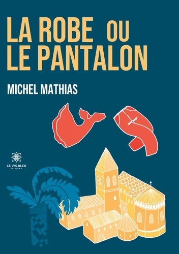 Livrenpoche : La robe ou le pantalon - Michel Mathias - Livre