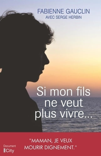 Livrenpoche : Si mon fils ne veut plus vivre... - Fabienne Gauclin - Livre