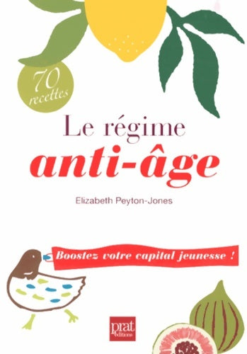 Livrenpoche : Le régime anti-âge : Boostez votre capital jeunesse ! - Elizabeth Peyton-Jones - Livre