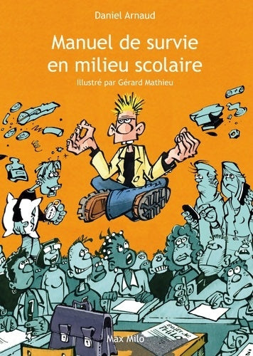 Livrenpoche : Manuel de survie en milieu scolaire - Daniel Arnaud - Livre