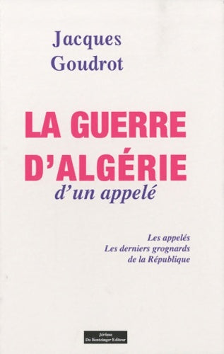Livrenpoche : La Guerre d'Algérie d'un appelé - Jacques Goudrot - Livre
