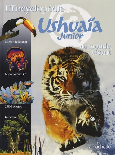 Livrenpoche : L'encyclopédie Ushuaia Junior du monde vivant - Hachette - Livre