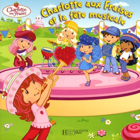 Livrenpoche : Charlotte aux Fraises et la fête musicale - Amélie Lamirand - Livre