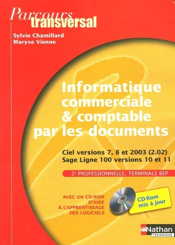 Livrenpoche : Informatique commerciale & comptable par les documents 2e et Terminale BEP : Ciel versions 7 8 et 2003 Sage Ligne 100 versions 10 et 11 - Sylvie Chamillard - Livre