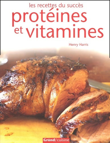 Livrenpoche : Protéines et vitamines - Henry Harris - Livre